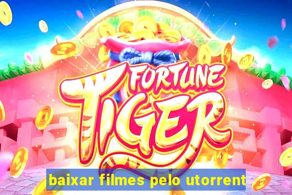 baixar filmes pelo utorrent